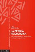 La perizia psicologica. Prospettive e metodi in psicologia e psicopatologia forense