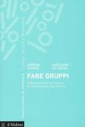 Fare gruppi. Indicazioni per la clinica, la formazione e la ricerca