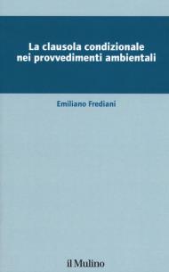 La clausola condizionale nei provvedimenti ambientali