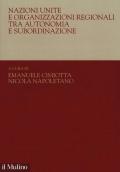 Nazioni Unite e organizzazioni regionali tra autonomia e subordinazione