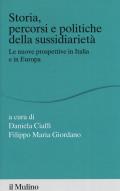 Storia percorsi e politiche della sussidiarietà. Le nuove prospettive in Italia e in Europa