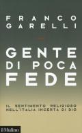 Gente di poca fede. Il sentimento religioso nell'Italia incerta di Dio