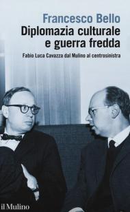 Diplomazia culturale e guerra fredda. Fabio Luca Cavazza dal Mulino al centrosinistra