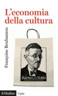 L' economia della cultura. Nuova ediz.