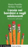 L' ansia nei bambini e negli adolescenti. Riconoscerla e affrontarla