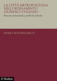 La città metropolitana nell'ordinamento giuridico italiano. Percorsi istituzionali e profili di criticità