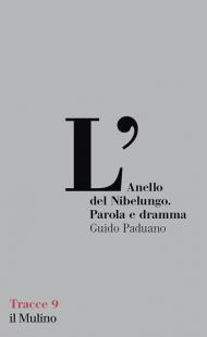 L' Anello del Nibelungo. Parola e dramma