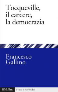 Tocqueville, il carcere, la democrazia