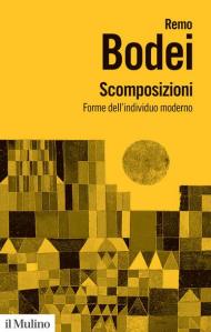 Scomposizioni. Forme dell'individuo moderno