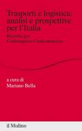 Trasporti e logistica: analisi e prospettive per l'Italia. Ricerche per Conftrasporto-Confcommercio