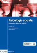 Psicologia sociale. Fondamenti teorici ed empirici