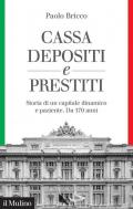 Cassa Depositi e Prestiti. Storia di un capitale dinamico e paziente. Da 170 anni