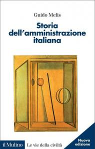 Storia dell'amministrazione italiana. Nuova ediz.