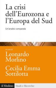 La crisi dell'Eurozona e l'Europa del Sud. Un'analisi comparata