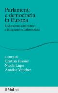 Parlamenti e democrazia in Europa. Federalismi asimmetrici e integrazione differenziata