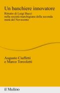 Un banchiere innovatore. Ritratto di Luigi Bacci nella società marchigiana della seconda metà del Novecento