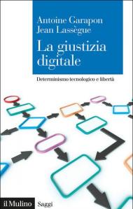 La giustizia digitale. Determinismo tecnologico e libertà