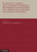 Il «nuovo». Codice dei contratti pubblici: frammenti di disciplina tra approccio europeo e logiche nazionali