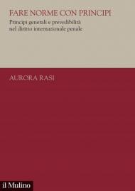 Fare norme con principi. Principi generali e prevedibilità nel diritto internazionale penale