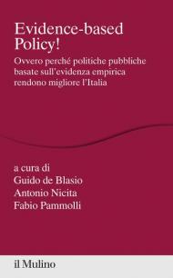 Evidence-based Policy! Ovvero perché politiche pubbliche basate sull'evidenza empirica rendono migliore l'Italia