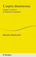 L' aspra disarmonia. Lingua e scrittura in Edoardo Sanguineti