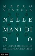 Nelle mani di Dio. La super-religione del mondo che verrà