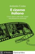 Il cinema italiano. Generi, figure e film dalle origini alle piattaforme streaming. Nuova ediz.