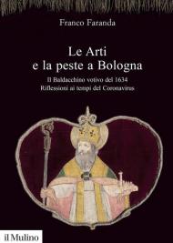 Le arti e la peste a Bologna. Il Baldacchino votivo del 1634. Riflessioni ai tempi del Coronavirus