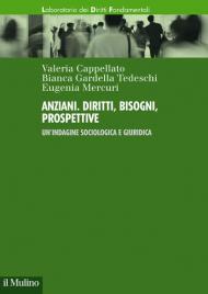 Anziani. Diritti, bisogni, prospettive. Un'indagine sociologica e giuridica