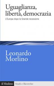 Uguaglianza, libertà, democrazia. L'Europa dopo la Grande recessione