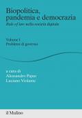 Biopolitica, pandemia e democrazia. Rule of law nella società digitale. Vol. 1: Problemi di governo.