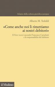 «Come anche noi li rimettiamo ai nostri debitori». Il Pater noster secondo Francesco Carnelutti e la responsabilità del debitore