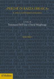 «Perché di razza ebraica». Il 1938 e l'università italiana. Vol. 1