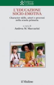L' educazione socio-emotiva. Character skills, attori e processi nella scuola primaria