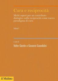 Cura e reciprocità. Molti saperi per un contributo dialogico sulla reciprocità come nuovo paradigma di cura