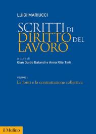 Scritti di diritto del lavoro. Vol. 1: Le fonti e la contrattazione collettiva