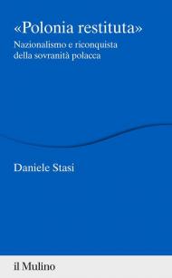 Polonia restituita. Nazionalismo e riconquista della sovranità polacca