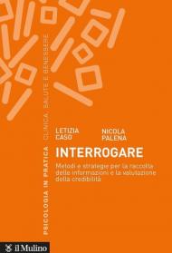 Interrogare. Metodi e strategie per la raccolta delle informazioni e la valutazione della credibilità