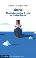 Titanic. Naufragio o cambio di rotta per l'ordine liberale