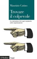 Trovare il colpevole. La costruzione del capro espiatorio nelle organizzazioni