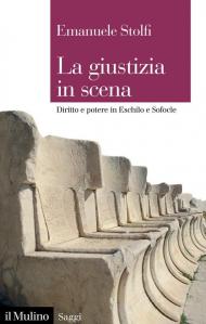 Giustizia in scena. Diritto e potere in Eschilo e Sofocle (La)