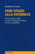 Fare spazio alla paternità. Essere padri in Italia tra nuovi modelli di welfare, lavoro e maschilità