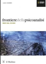 Frontiere della psicoanalisi (2021). Vol. 2: Resti del futuro.