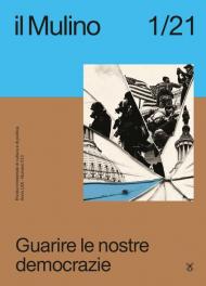 Il Mulino (2021). Vol. 513: Guarire le nostre democrazie