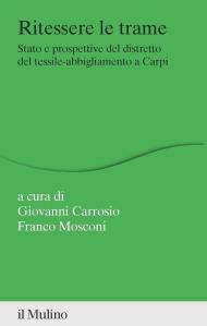 Ritessere le trame. Stato e prospettive del distretto del tessile-abbigliamento a Carpi