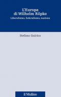 L' Europa di Wilhelm Röpke. Liberalismo, federalismo, nazione