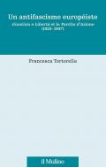 Un antifascisme européiste. Giustizia e Libertà et le Partito d'Azione (1929-1947)
