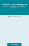 Un antifascisme européiste. Giustizia e Libertà et le Partito d'Azione (1929-1947)