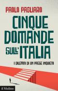 Cinque domande sull'Italia. I dilemmi di un paese inquieto