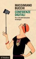 Confidenze digitali. Vizi e virtù dell'innovazione tecnologica